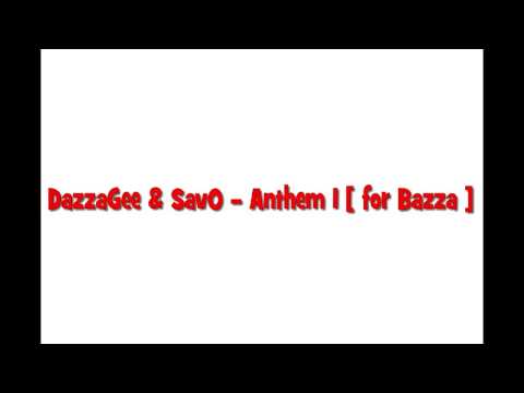 DazzaGee & SavO - Anthem 1 ( For Bazza )