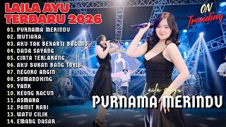 Download lagu LAILA AYU 'PURNAMA MERINDU' II MUTIARA - AKU TAK BERARTI BAGIMU II LAILA AYU FULL ALBUM TERBARU 2026 mp3