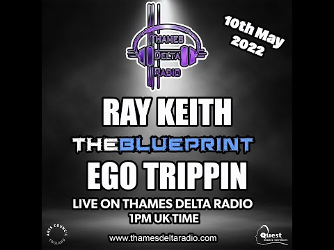 RAY KEITH THE BLUEPRINT (EGO TRIPPIN) EP025  - Thames Delta Radio