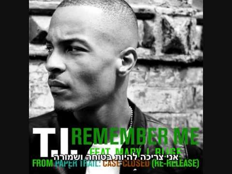 T.I. Ft. Mary J. Blige - Remember Me • Heb Sub מתורגם