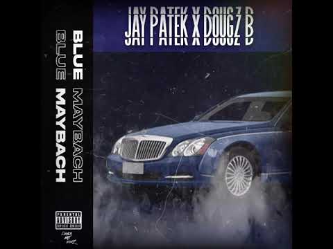 Jay Patek Ft Dougie B - Blue maybach [Official Audio]