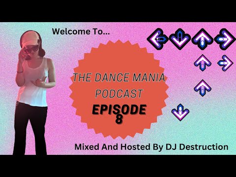 The Dance Mania Podcast - Episode 8 - Hosted And Mixed By DJ Destruction