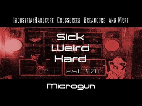 Sick-Weird-Hard - Podcast #01 | by Microgun