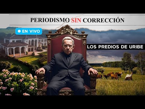 Álvaro Uribe Vélez y su predios ¿Cómo los obtuvo? Periodismo Sin Corrección | LO MEJOR DE 2025