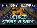History Hijinks Venice Steals A Saint