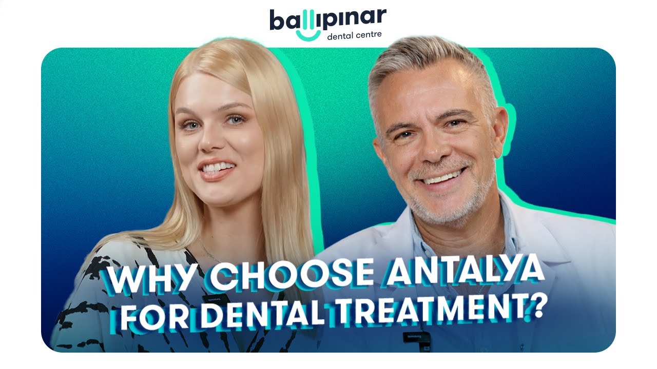 Why choose Antalya for dental treatment?