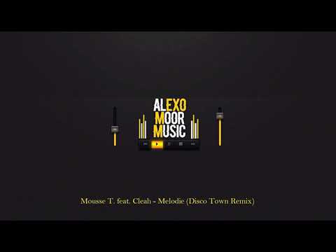 Mousse T. feat. Cleah - Melodie (Disco Town Remix)