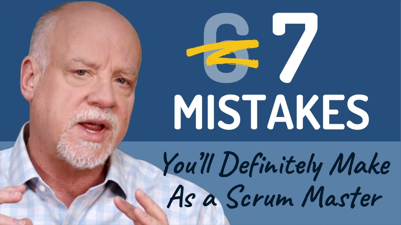 7 Mistakes Every Scrum Master Makes, And What to Do About Them