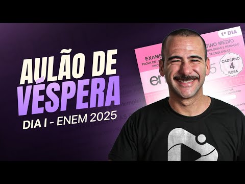 AULÃO DE VÉSPERA - DIA 1 - ENEM 2025 | Linguagens, Humanas e Redação