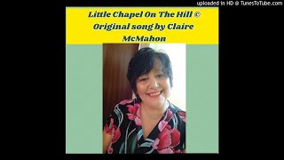 Little Chapel On The Hill © Original song by Claire McMahon
