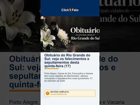 Obituário do Rio Grande do Sul: veja os falecimentos e sepultamentos desta quinta-feira (17)