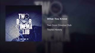 Two Door Cinema Club - What You Know (Slowed Down)