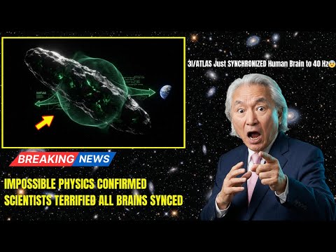 3I/ATLAS Just SYNCHRONIZED All Human Brain Waves to 40 Hz — Scientists Terrified | Michio Kaku