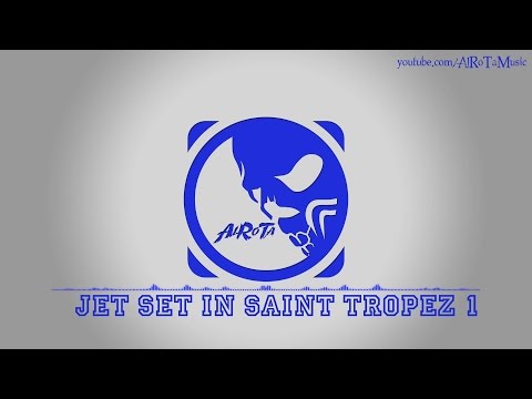 Jet Set In Saint Tropez 1 by Niklas Gustavsson - [House Music]