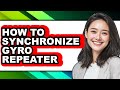 How To Synchronize Gyro Repeater Easy Guide