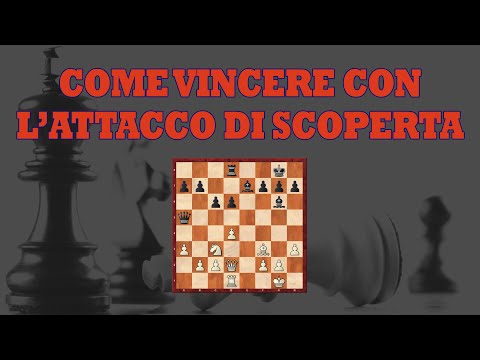 La Tattica negli Scacchi: come vincere con l'Attacco di Scoperta!