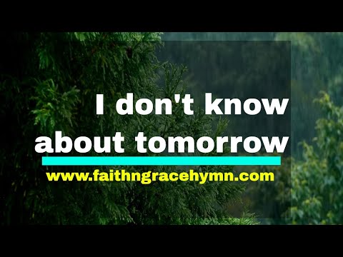 Trusting in God's Plan: 'I Don't Know About Tomorrow' Gospel Song Explained