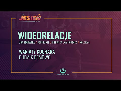 LIGA BEMOWSKA / JESIEŃ 2019 / WARIATY KUCHARA - CHEMIK BEMOWO