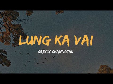 LUNG KA VAI Lyric video (Greycy chawngthu)
