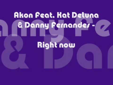 Akon feat Kat DeLuna & Danny Fernandes - Right now