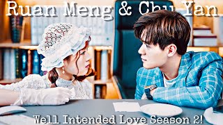 Chu Yan & Ruan Meng Meng LOVE STORY💙 Well Intended Love S2 | How Boss Wants To Marry Me 2! Season 2