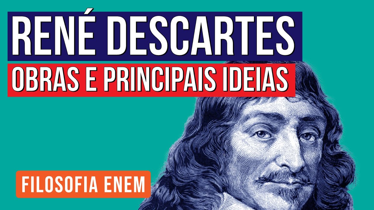 RENÉ DESCARTES: obras e principais ideias | Filosofia para o Enem | Ernani Júnior da Silva