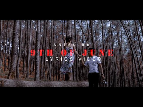 9TH OF JUNE - ANIEL RK || LYRICS VIDEO