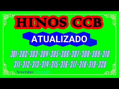 Hinos CCB ATUALIZADOS 301-302-303-304-305-306-307-308-309-310-311-312-13-314-315-316-317-318-319-320