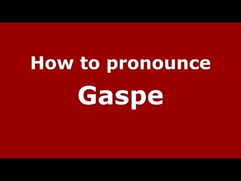How to pronounce Gaspe (French) - PronounceNames.com