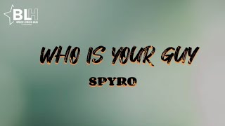 Who is your guy ~ Spyro (Lyrics)