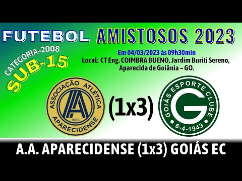 FUTEBOL AMISTOSOS 2023, SUB-15, A.A. APARECIDENSE (1x3) GOIÁS EC