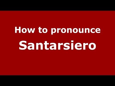 How to pronounce Santarsiero (Italian/Italy) - PronounceNames.com