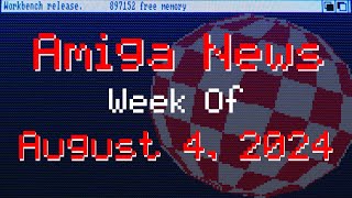 Amiga News Week of August 4, 2024 with AmigaBill & Greg Of Florida
