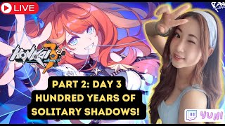 Hundred years of solitary shadows! Part 2 Day 3 | Honkai Impact 3rd