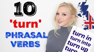 10 'TURN' PHRASAL VERBS - turn in, turn on, turn off, turn into, turn up, turn out