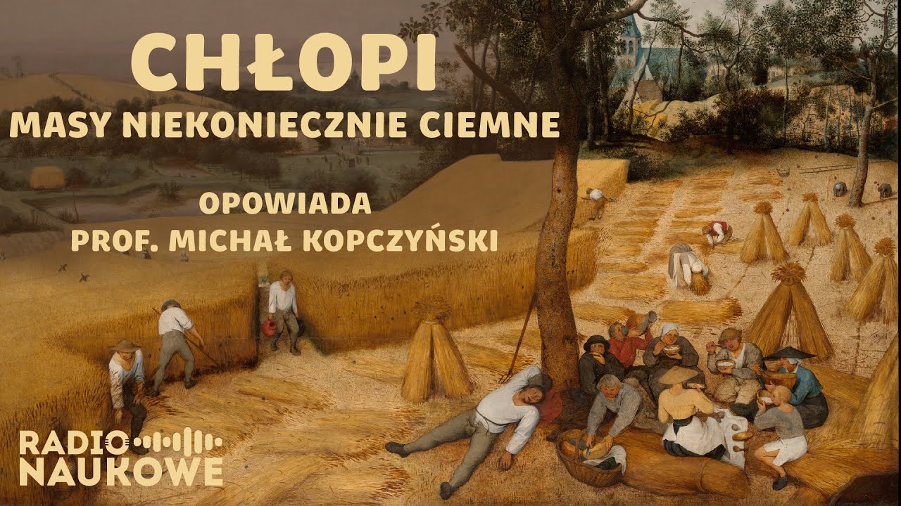 Historia chłopów. Skąd wiemy o ludziach, o których nie pisano w kronikach? prof. Michał Kopczyński