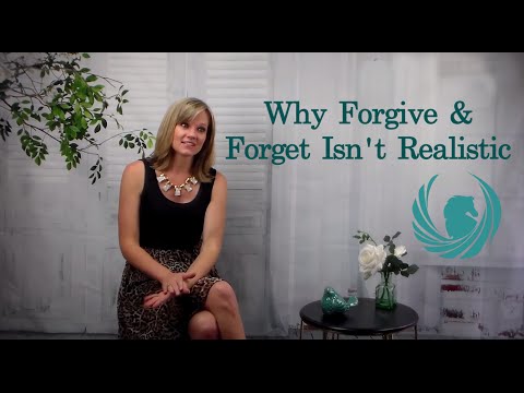 Why Forgive & Forget Isn't Realistic