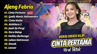 Download lagu Ajeng Febria - CINTA PERTAMA - GADIS MANIS KALIMANTAN - CINTA MULIA || FULL ALBUM DANGDUT KOPLO mp3