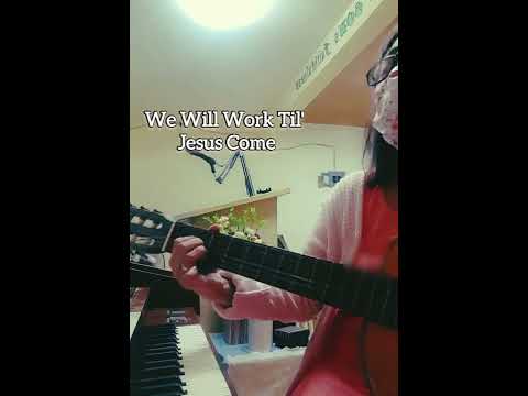 Well Work Till Jesus Comes - Hymnal