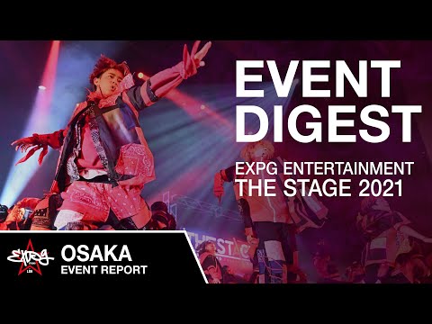 【EXPG ENTERTAINMENT】 THE STAGE 2021 GO BACK TO SOURCE OSAKA DIGEST