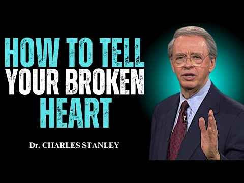 How To Heal Your Broken Heart || DR CHARLES  STANLEY ||