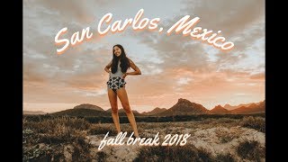SAN CARLOS, MEXICO- fall break 2018