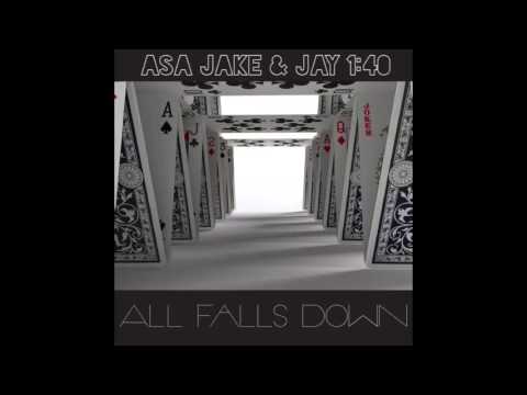 Asa Jake & Jay 1:40 - All Falls Down