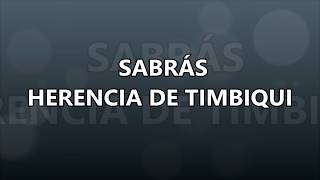 Video thumbnail of "SABRÁS - HERENCIA DE TIMBIQUI / LETRA"