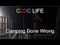CLDC Life Camping Gone Wrong