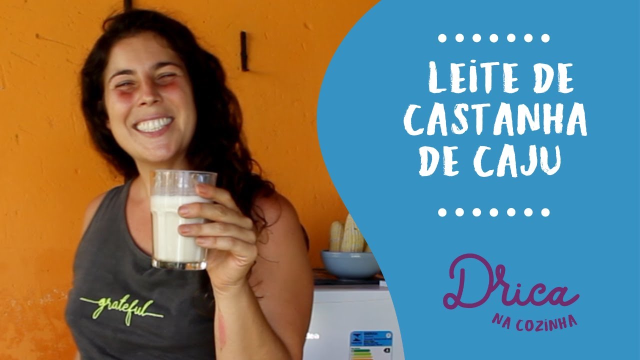 Watch Now Leite de castanha de caju | Drica na Cozinha Leite de castanha de caju | Drica na Cozinha