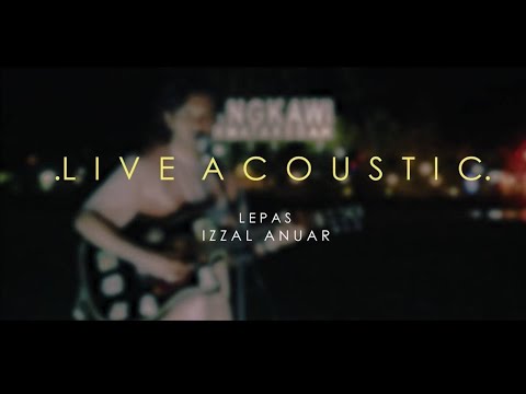 Izzal Anuar - LEPAS (Live Acoustic Version)