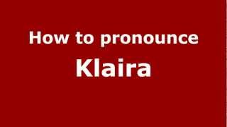 How to pronounce Klaira