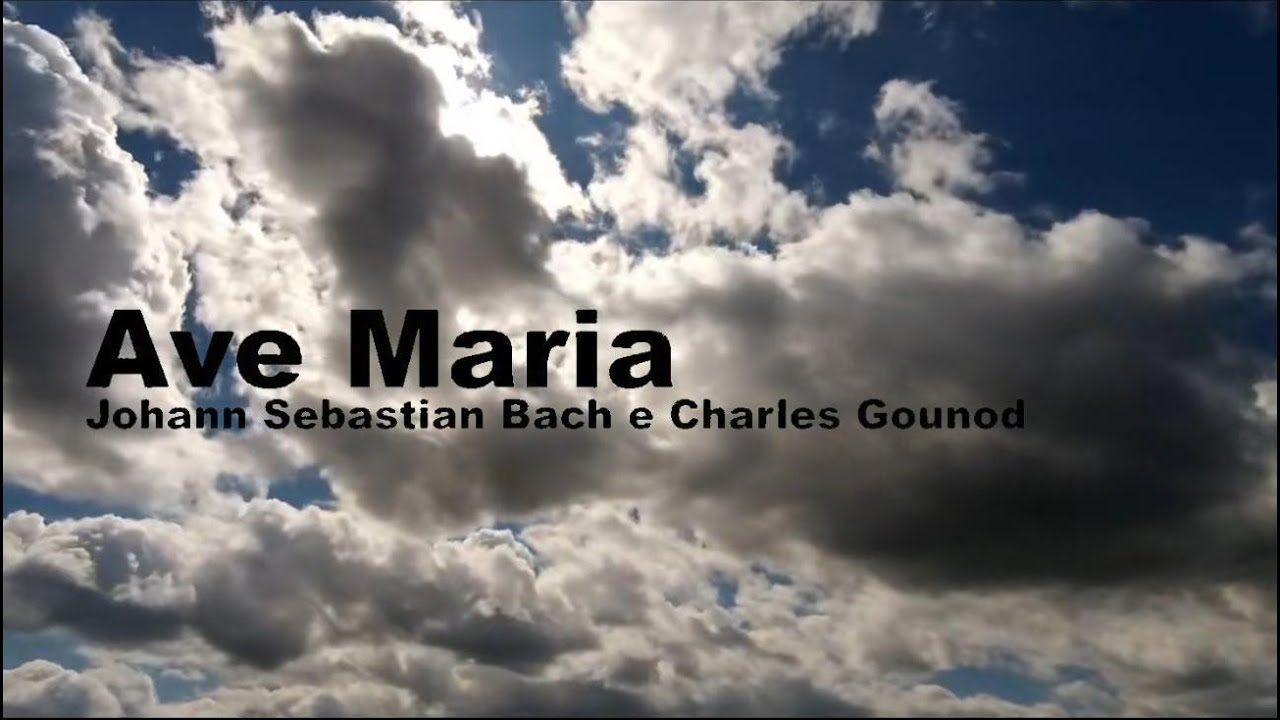 Ave Maria - Bach e Gounod