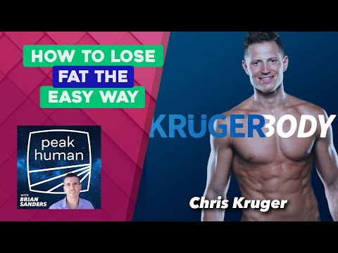 How to Lose Fat the Easy Way w/ Chris Kruger | Peak Human podcast